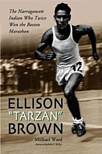 Ellison Tarzan Brown: The Narragansett Indian Who Twice Won the Boston Marathon (Paperback)