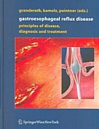 Gastroesophageal Reflux Disease: Principles of Disease, Diagnosis, and Treatment (Hardcover)