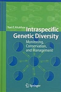 Intraspecific Genetic Diversity: Monitoring, Conservation, and Management (Hardcover, 2006)