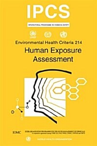 Human Exposure Assessment: Environmental Health Criteria Series No. 214 (Paperback)