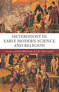 Heterodoxy in Early Modern Science And Religion (Hardcover)