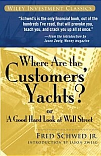 Where Are the Customers Yachts?: Or a Good Hard Look at Wall Street (Paperback)