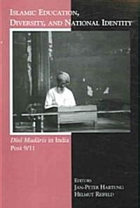 Islamic Education, Diversity and National Identity: Dini Madaris in India Post 9/11 (Paperback)