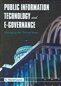 Public Information Technology and E-Governance: Managing the Virtual State: Managing the Virtual State (Paperback)
