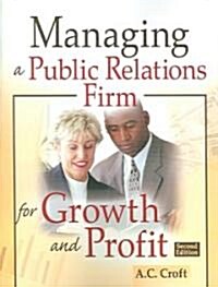 Managing a Public Relations Firm for Growth and Profit (Paperback, 2)