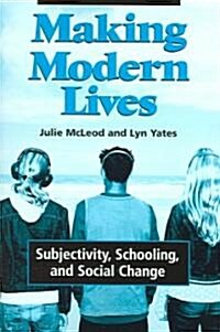 Making Modern Lives: Subjectivity, Schooling, and Social Change (Paperback)