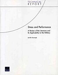 Stress and Performance: A Review of the Literature and Its Applicability to the Military (Paperback)