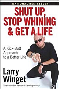 Shut Up, Stop Whining, And Get a Life (Paperback)