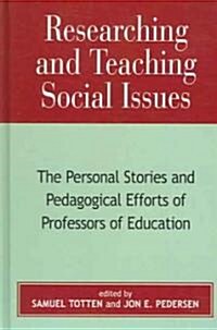 Researching and Teaching Social Issues: The Personal Stories and Pedagogical Efforts of Professors of Education (Hardcover)