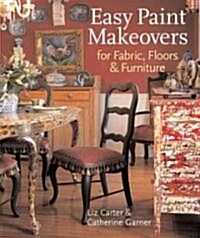 Easy Paint Makeovers for Fabrics, Floors & Furniture (Hardcover)