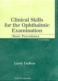 Clinical Skills for the Ophthalmic Examination: Basic Procedures (Paperback, 2)