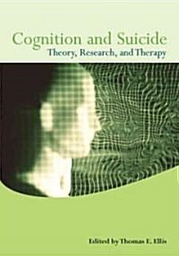 Cognition and Suicide: Theory, Research, and Therapy (Hardcover)