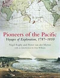 Pioneers of the Pacific: Voyages of Exploration, 1787-1810 (Hardcover, 2)