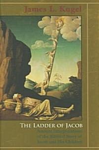 The Ladder of Jacob: Ancient Interpretations of the Biblical Story of Jacob and His Children (Hardcover)