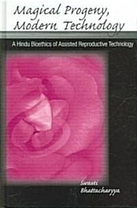 Magical Progeny, Modern Technology: A Hindu Bioethics of Assisted Reproductive Technology (Paperback)