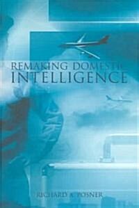 Remaking Domestic Intelligence (Paperback)
