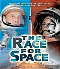 The Race for Space: The United States and the Soviet Union Compete for the New Frontier (Library Binding)