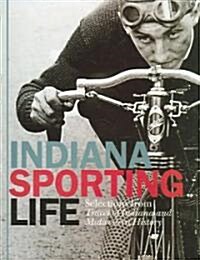 Indiana Sporting Life: Selections from Traces of Indiana and Midwestern History (Paperback)