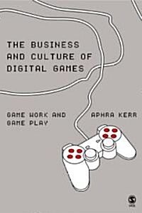 The Business and Culture of Digital Games: Gamework/Gameplay (Paperback)