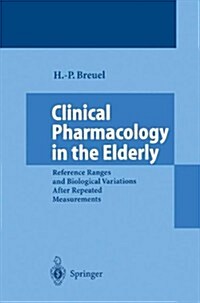 Clinical Pharmacology in the Elderly: Reference Ranges and Biological Variations After Repeated Measurements (Paperback, Softcover Repri)