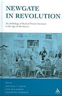 Newgate in Revolution : An Anthology of Radical Prison Literature in the Age of Revolution (Hardcover)