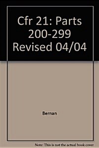 Cfr 21: Parts 200-299 Revised 04/04 (Hardcover)