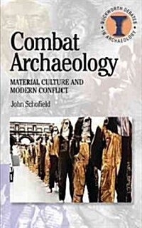 Combat Archaeology : Material Culture and Modern Conflict (Paperback)