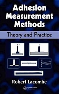 Adhesion Measurement Methods: Theory and Practice (Hardcover)