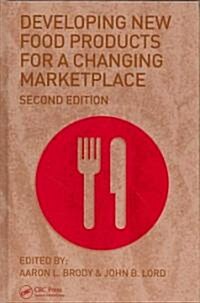 Developing New Food Products for a Changing Marketplace (Hardcover, 2)