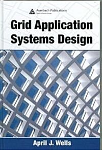 Grid Application Systems Design (Hardcover)