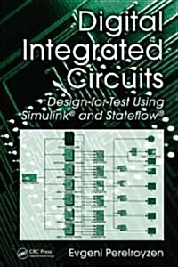 Digital Integrated Circuits: Design-For-Test Using Simulink and Stateflow (Hardcover)