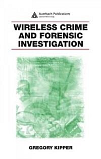 Wireless Crime and Forensic Investigation (Hardcover)