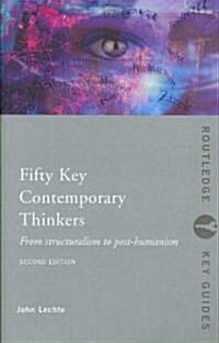 Fifty Key Contemporary Thinkers : From Structuralism to Post-Humanism (Paperback, 2 ed)