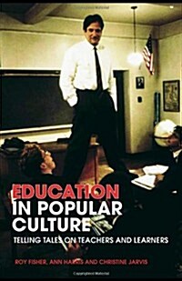 Education in Popular Culture : Telling Tales on Teachers and Learners (Paperback)