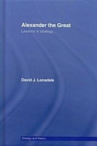 Alexander the Great: Lessons in Strategy (Hardcover)