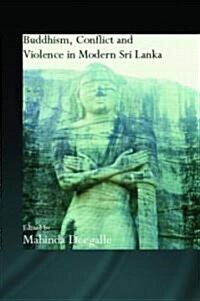 Buddhism, Conflict And Violence in Modern Sri Lanka (Hardcover, 1st)