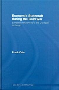 Economic Statecraft during the Cold War : European Responses to the US Trade Embargo (Hardcover)