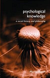 Psychological Knowledge : A Social History and Philosophy (Paperback)