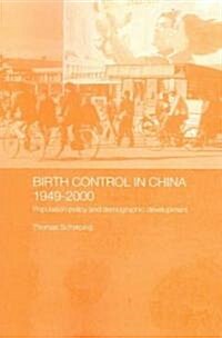 Birth Control in China 1949-2000 : Population Policy and Demographic Development (Paperback)