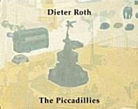 Dieter Roth : The Piccadillies (Paperback)