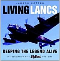 Living Lancasters : Keeping the Legend Alive (Hardcover)
