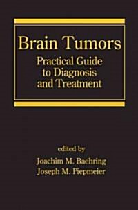 Brain Tumors: Practical Guide to Diagnosis and Treatment (Hardcover)