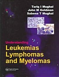 Understanding Leukemias, Lymphomas And Myelomas (Hardcover)