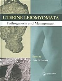 Uterine Leiomyomas : Pathogenesis and Management (Hardcover)