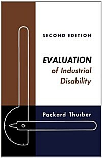 Evaluation of Industrial Disability: Prepared by the Committee of the California Medical Association and Industrial Accident Commission of the State o (Paperback, 2, Revised)