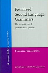 Fossilized Second Language Grammars (Hardcover)