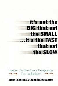 Its Not the Big That Eat the Small...its the Fast That Eat the Slow (Paperback)