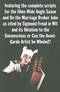 Two Films by Owen Land : The Complete, Annotated Screenplays of Wide Angle Saxon and On the Marriage Broker Joke (Paperback)