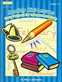 Monthly Mini-Lessons: Forty Projects for Independent Study, Grades 2-3 (Paperback)
