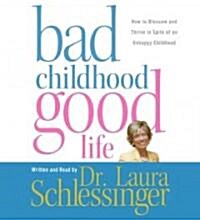 Bad Childhood-Good Life (Audio CD, Abridged)
